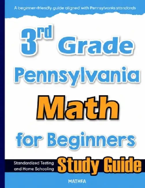3rd Grade Pennsylvania Math for Beginners: Standardized Testing and Home Schooling Study Guide by Hamid Eslamian