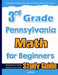 3rd Grade Pennsylvania Math for Beginners: Standardized Testing and Home Schooling Study Guide by Hamid Eslamian