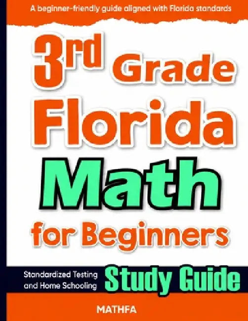 3rd Grade Florida Math for Beginners: Standardized Testing and Home Schooling Study Guide by Hmid Eslamian