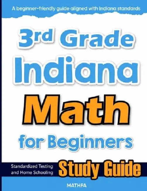 3rd Grade Indiana Math for Beginners: Standardized Testing and Home Schooling Study Guide by Hamid Eslamian