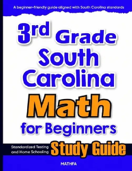 3rd Grade South Carolina Math for Beginners: Standardized Testing and Home Schooling Study Guide by Hamid Eslamian