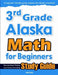 3rd Grade Alaska Math for Beginners: Standardized Testing and Home Schooling Study Guide by Hamid Eslamian