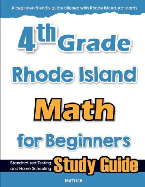 4th Grade Rhode Island Math for Beginners: Standardized Testing and Home Schooling Study Guide by Hamid Eslamian