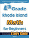 4th Grade Rhode Island Math for Beginners: Standardized Testing and Home Schooling Study Guide by Hamid Eslamian