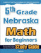 5th Grade Nebraska Math for Beginners: Standardized Testing and Home Schooling Study Guide by Hamid Eslamian