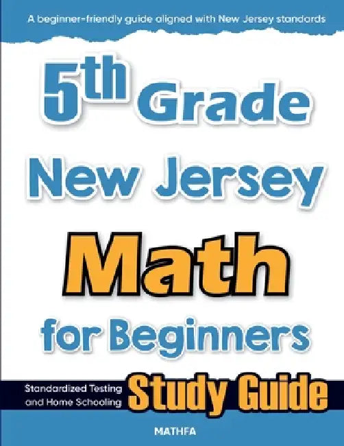 5th Grade New Jersey Math for Beginners: Standardized Testing and Home Schooling Study Guide by Hamid Eslamian