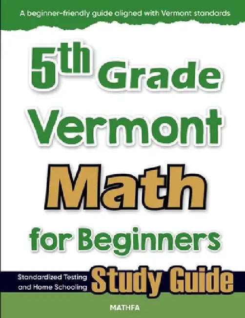 5th Grade Vermont Math for Beginners: Standardized Testing and Home Schooling Study Guide by Hamid Eslamian