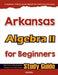 Arkansas Algebra II for Beginners: High School Standardized Testing and Home School Study Guide by Hamid Eslamian