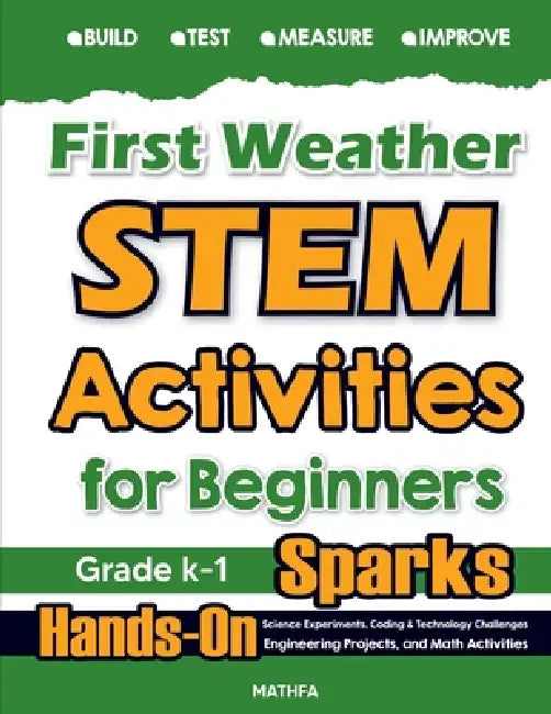 First Weather STEM Activities for Beginners: Hands-On Science Experiments, Coding & Technology Challenges, Engineering Projects, and Math Activities by Hamid Eslamian