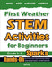 First Weather STEM Activities for Beginners: Hands-On Science Experiments, Coding & Technology Challenges, Engineering Projects, and Math Activities by Hamid Eslamian
