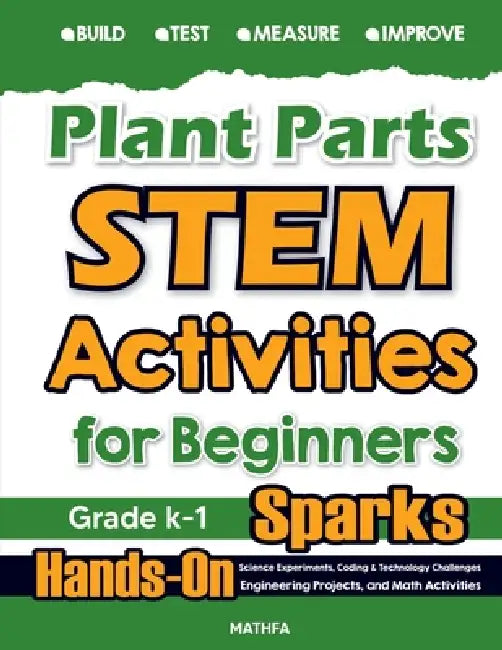 Plant Parts STEM Activities for Beginners: Hands-On Science Experiments, Coding & Technology Challenges, Engineering Projects, and Math Activities by Hamid Eslamian