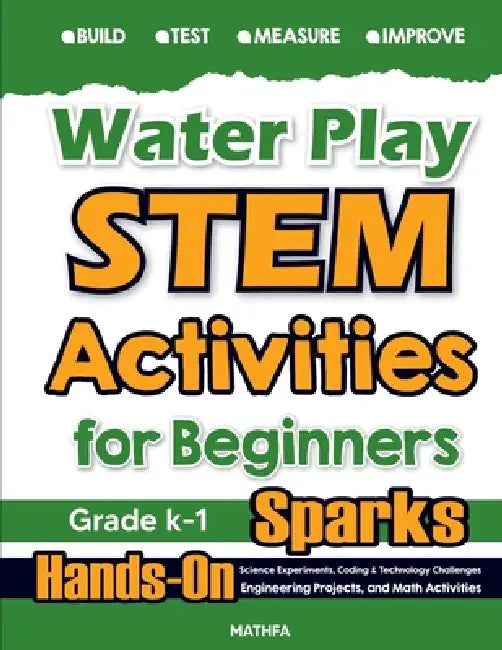 Water Play STEM Activities for Beginners: Hands-On Science Experiments, Coding & Technology Challenges, Engineering Projects, and Math Activities by Hamid Eslamian