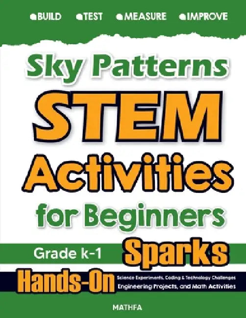Sky Patterns STEM Activities for Beginners: Hands-On Science Experiments, Coding & Technology Challenges, Engineering Projects, and Math Activities by Hamid Eslamian