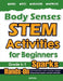 Body Senses STEM Activities for Beginners: Hands-On Science Experiments, Coding & Technology Challenges, Engineering Projects, and Math Activities by Hamid Eslamian