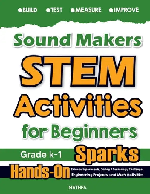 Sound Makers STEM Activities for Beginners: Hands-On Science Experiments, Coding & Technology Challenges, Engineering Projects, and Math Activities by Hamid Eslamian