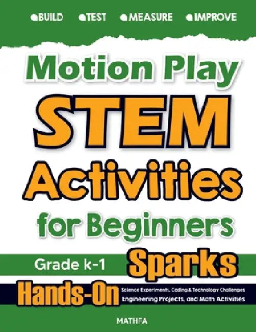 Motion Play STEM Activities for Beginners: Hands-On Science Experiments, Coding & Technology Challenges, Engineering Projects, and Math Activities by Hamid Eslamian