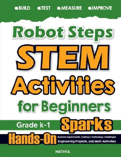 Robot Steps STEM Activities for Beginners: Hands-On Science Experiments, Coding & Technology Challenges, Engineering Projects, and Math Activities by Hamid Eslamian