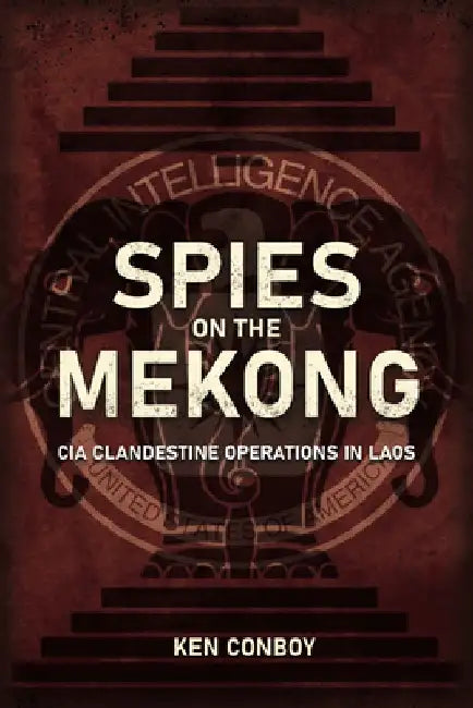 Black Erawan: CIA Clandestine Operations in Laos by Ken Conboy