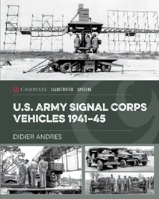 U.S. Army Signal Corps Vehicles 1941-45 by Didier Andres