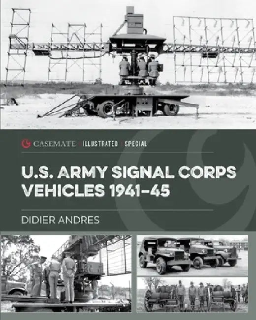 U.S. Army Signal Corps Vehicles 1941-45 by Didier Andres