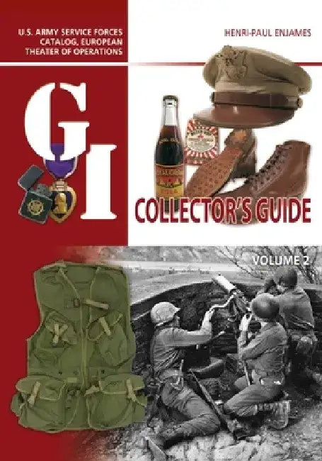 The G.I. Collector's Guide: U.S. Army Service Forces Catalog, European Theater of Operations: Volume 2 by Henri-Paul Enjames