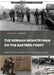 The German Infantryman on the Eastern Front by Simon Forty