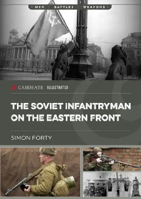 The Soviet Infantryman on the Eastern Front by Simon Forty