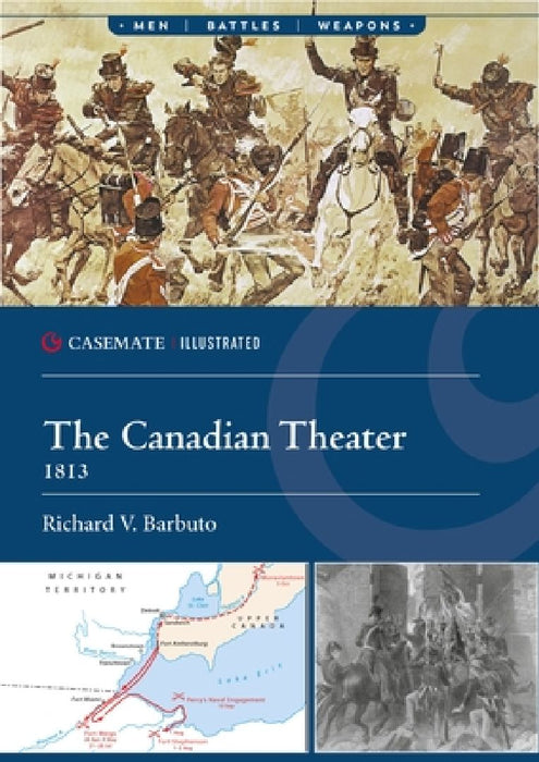 The Canadian Theater, 1813 by Richard V. Barbuto