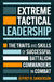 Extreme Tactical Leadership: The Traits and Skills of Successful Battalion Commanders in Combat by U. S. Army (Ret) Sanderson Jeffrey R.