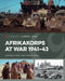 Afrikakorps at War 1941-43 by George Forty, Simon Forty
