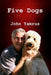Five Dogs by John Yamrus