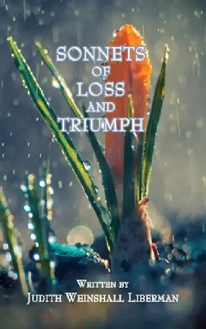 Sonnets of Loss and Triumph by Judith Weinshall Liberman