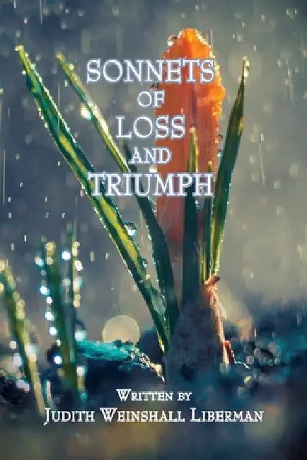Sonnets of Loss and Triumph by Judith Weinshall Liberman