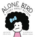 Alone Bird: A story about Autism by Amelia Peace