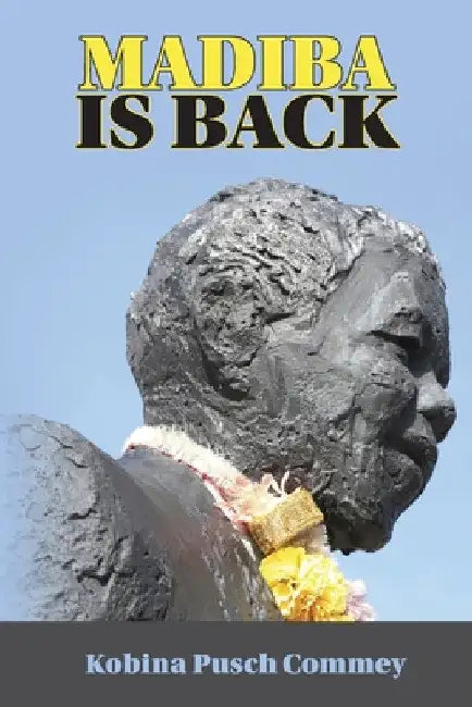 Madiba is Back by Pusch Kobina Commey