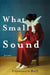 What Small Sound by Francesca Bell