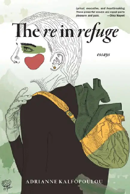 The Re in Refuge: Essays by Adrianne Kalfopoulou