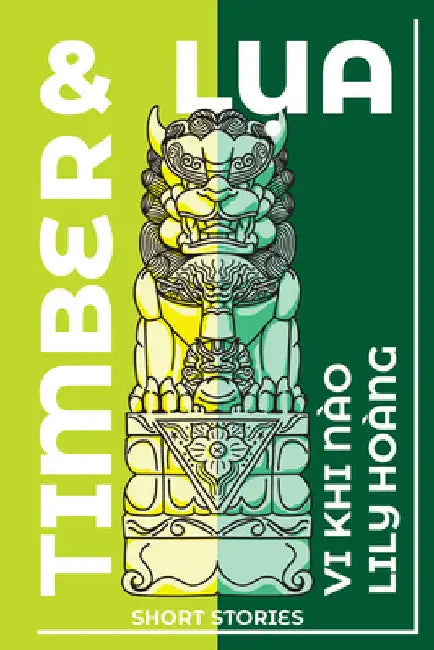 Timber and Lua: Stories by Hoàng, Lily
