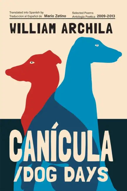 Canícula / Dog Days: Poems by William Archila, Mario Zetino