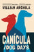 Canícula / Dog Days: Poems by William Archila, Mario Zetino