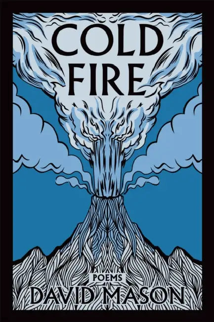 Cold Fire: Poems by David Mason