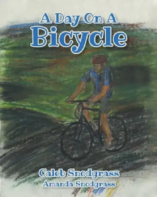 A Day On A Bicycle by Caleb Snodgrass