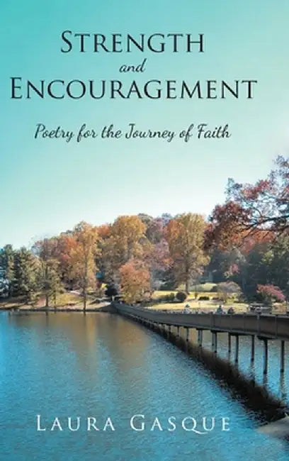 Strength and Encouragement: Poetry for the Journey of Faith by Laura Gasque