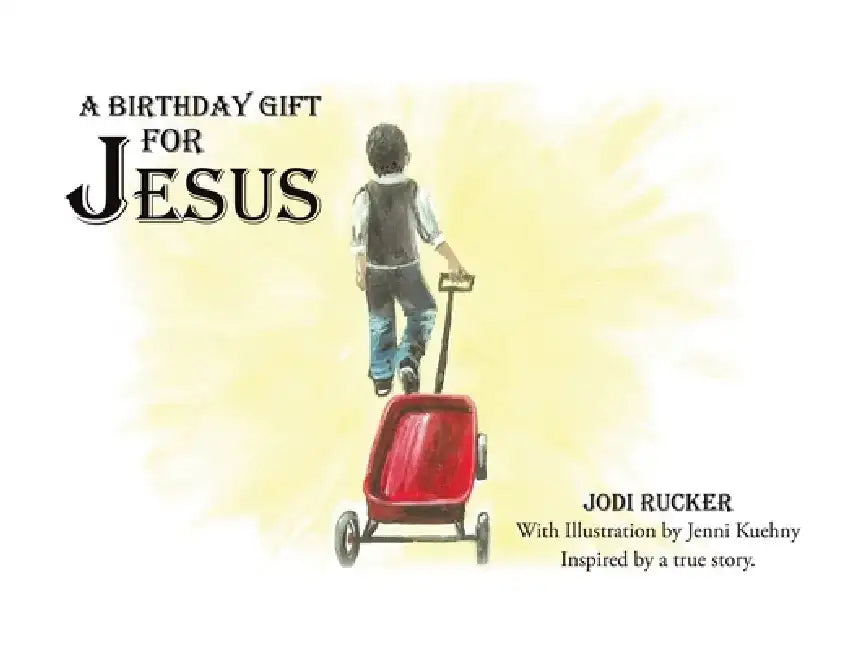A Birthday Gift for Jesus by Jodi Rucker
