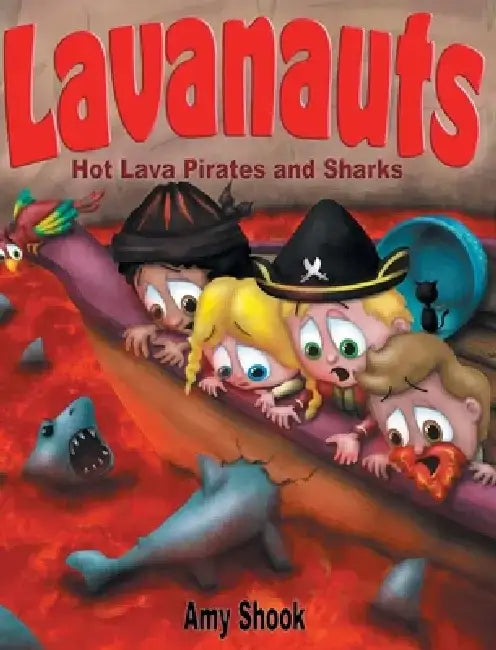 Lavanauts: Hot Lava Pirates and Sharks by Amy Shook