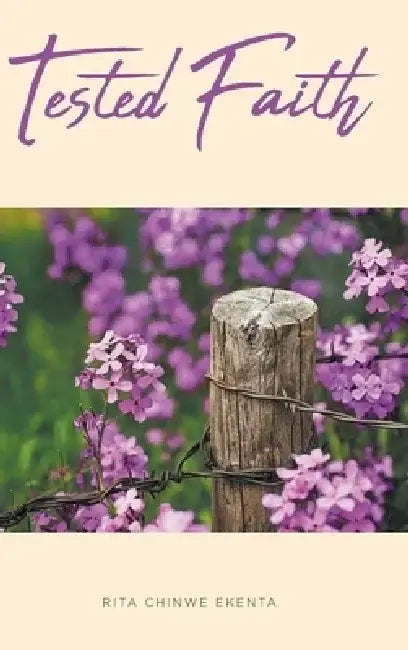 Tested Faith by Rita Chinwe Ekenta