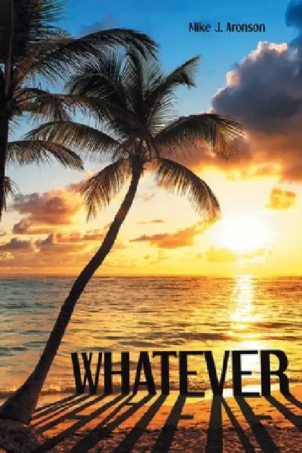 Whatever by Aronson, Mike J.