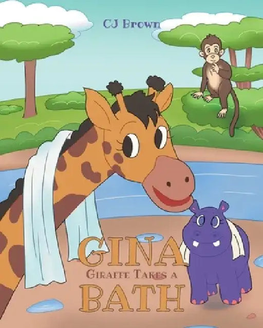 Gina Giraffe Takes a Bath by Cj Brown
