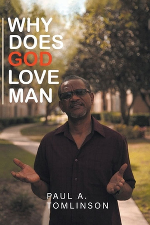 Why Does God Love Man? by Paul A. Tomlinson