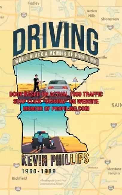 Driving While Black: A Memoir of Profiling by Kevin J. Phillips